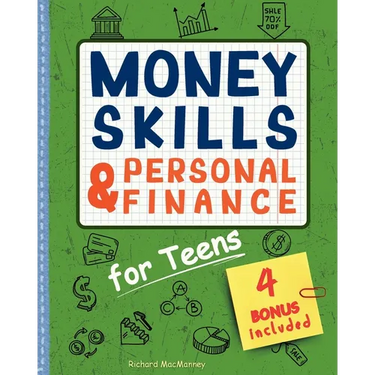 Money Skills & Personal Finance for Teens: Learn How to Save, Invest and Spend Wisely for a Lifelong Financial Success. With Practical Activities, Eth