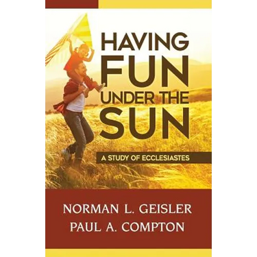 Having Fun Under The Sun: A Study of Ecclesiastes