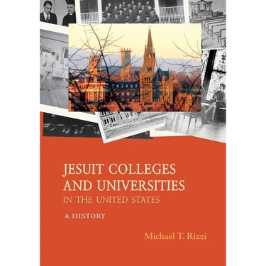 Jesuit Colleges and Universities in the United States: A History