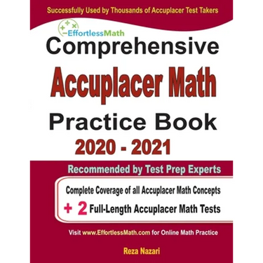 Comprehensive Accuplacer Math Practice Book 2020 - 2021: Complete Coverage of all Accuplacer Math Concepts + 2 Full-Length Accuplacer Math Tests