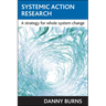 Systemic Action Research: A Strategy for Whole System Change