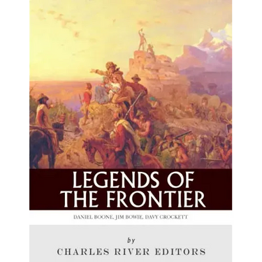 Legends of the Frontier: Daniel Boone, Davy Crockett and Jim Bowie