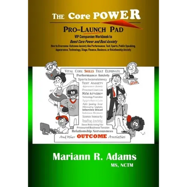 Core Power Pro-Launch Pad: VIP Companion Workbook to Boost Core Power and Bust Anxiety. How to Overcome Outcome Anxiety like Performance, Test, S
