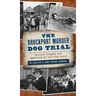 Brockport Murder Dog Trial: Bizarre Tragedy and Spectacle on the Erie Canal
