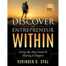Discover The Entrepreneur Within: A Step-By-Step Guide To Making It Happen