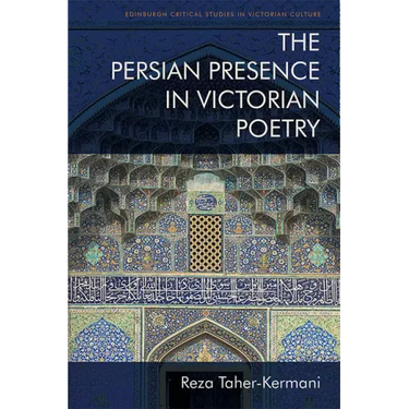 The Persian Presence in Victorian Poetry