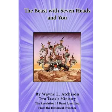 The Beast with Seven Heads and You: The Revelation 13 Beast Identified From the Historical Evidence