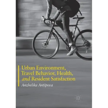 Urban Environment, Travel Behavior, Health, and Resident Satisfaction