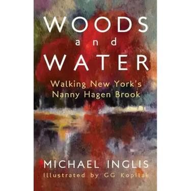 Woods and Water: Walking New York's Nanny Hagen Brook