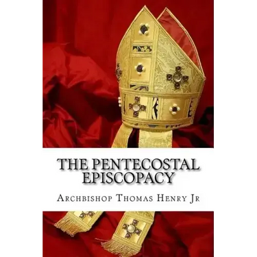 The Pentecostal Episcopacy: The Handbook for the Episcopacy