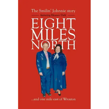 Eight Miles North: The Smilin' Johnnie Story