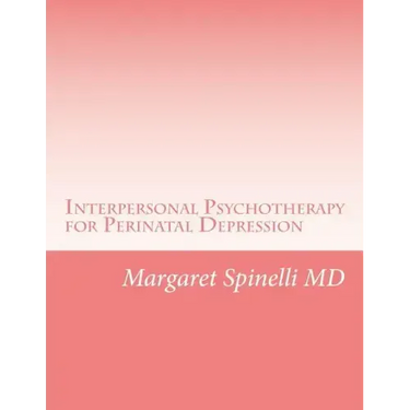Interpersonal Psychotherapy for Perinatal Depression: A Guide for Treating Depression During Pregnancy and the Postpartum Period
