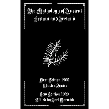 The Mythology of Ancient Britain and Ireland