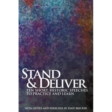Stand & Deliver: Ten Short, Historic Speeches to Practice and Learn