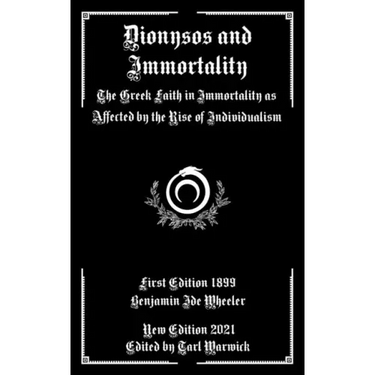 Dionysos and Immortality: The Greek Faith in Immortality as Affected by the Rise of Individualism