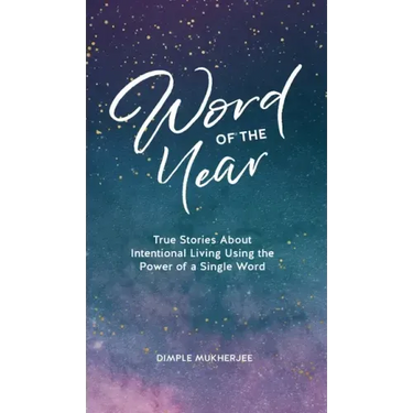 Word of the Year: True Stories About Intentional Living Using the Power of a Single Word