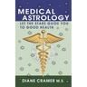 Medical Astrology: Let the Stars Guide You to Good Health