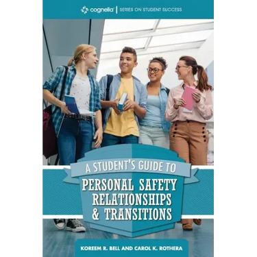 A Student's Guide to College Success: Personal Safety, Relationships, and Transitions