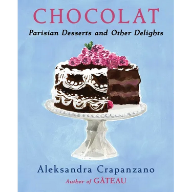 Chocolat: Parisian Desserts and Other Delights (a Cookbook)