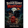 The Adventures of Baskum Rabbit and Meatloaf