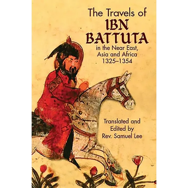 The Travels of IBN Battuta: In the Near East, Asia and Africa, 1325-1354
