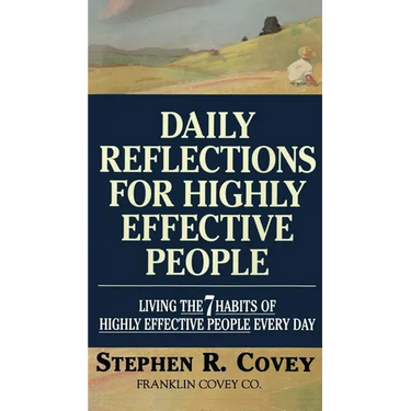 Daily Reflections for Highly Effective People: Living the Seven Habits of Highly Successful People Every Day