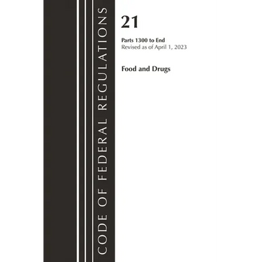 Code of Federal Regulations, Title 21 Food and Drugs 1300-end, 2023