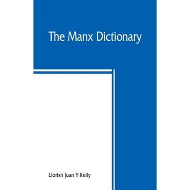 The Manx dictionary: Focklayr Manninagh as Baarlagh