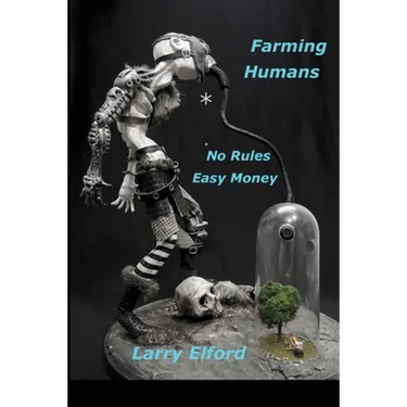 Farming Humans: No Rules...Easy Money