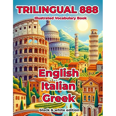 Trilingual 888 English Italian Greek Illustrated Vocabulary Book: Help your child become multilingual with efficiency