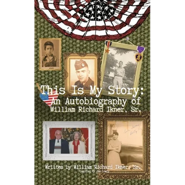 This Is My Story: An Autobiography of William Richard Ikner, Sr.