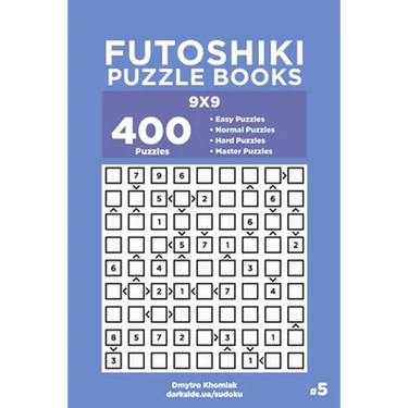 Futoshiki Puzzle Books - 400 Easy to Master Puzzles 9x9 (Volume 5)