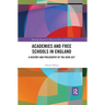 Academies and Free Schools in England: A History and Philosophy of the Gove ACT