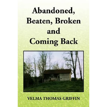 Abandoned, Beaten, Broken and Coming Back