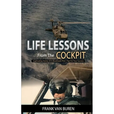 Life Lessons From The Cockpit: Captivating Stories Of a BlackHawk Pilot - Tips For Your Success