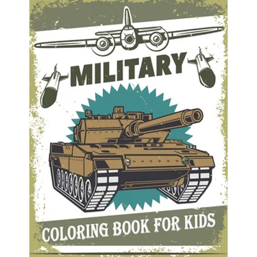 Military Coloring Book For Kids: 50 Military Design Coloring Book For Kids 4-8, Tanks, Soldiers, Guns, Planes, Ships, ...