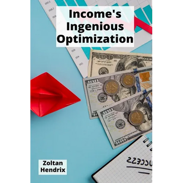 Income's Ingenious Optimization: Effective ways to minimize tax burdens and maximize earnings through proven legal planning strategies