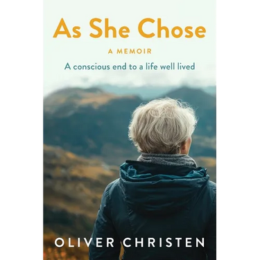 As She Chose: A conscious end to a life well lived