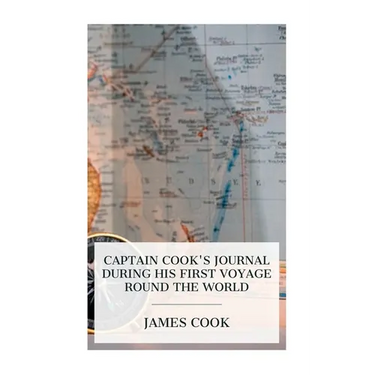 Captain Cook's Journal During His First Voyage Round the World: Made in H. M. Bark "Endeavour", 1768-71