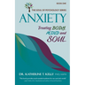 Anxiety: Treating Body, Mind and Soul
