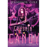 Crushin' Candy: Dark Comedy Why Choose MC Romance