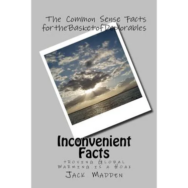 Inconvenient Facts: proving Global Warming Is A Hoax