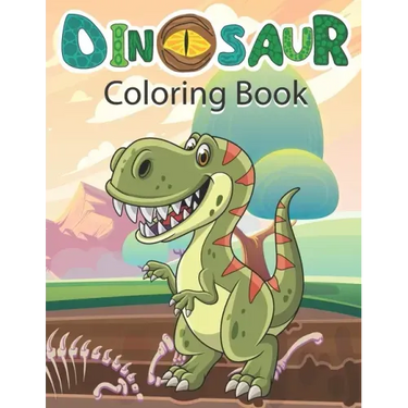 Dinosaur Coloring Book: Cute and Fun Dinosaur Colouring Book for Kids & Toddlers, Preschoolers, Childrens Activity Books Ages 4-8