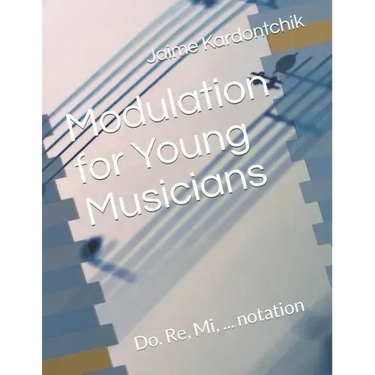 Modulation for Young Musicians: Do, Re, Mi, ... notation