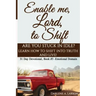 Enable Me, Lord, to Shift: Are you stuck in idle? Learn how to shift into Truth and live! Emotional Domain!