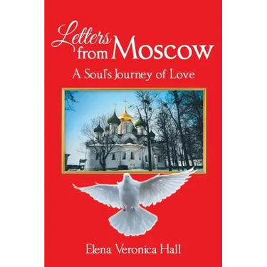 Letters from Moscow: A Soul's Journey of Love