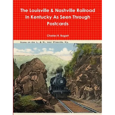 The L&N Railroad In Kentucky As Seen through Postcards