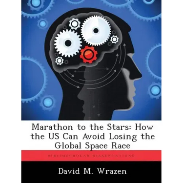 Marathon to the Stars: How the US Can Avoid Losing the Global Space Race