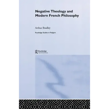 Negative Theology and Modern French Philosophy