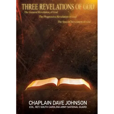 THREE REVELATIONS OF GOD The General Revelation of God The Progressive Revelation of God The Special Revelation of God